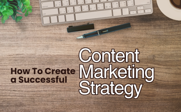 A guide to create a content marketing strategy